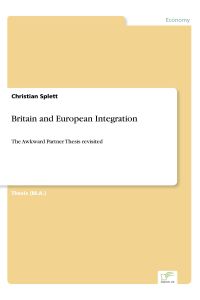 Britain and European Integration  - The Awkward Partner Thesis revisited