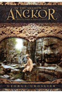 In the Shadow of Angkor - Unknown Temples of Ancient Cambodia