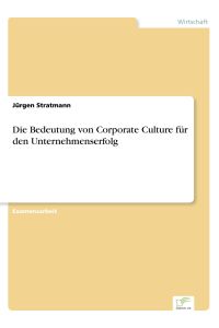 Die Bedeutung von Corporate Culture für den Unternehmenserfolg