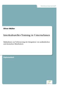 Interkulturelles Training in Unternehmen  - Maßnahmen zur Verbesserung der Integration von ausländischen und deutschen Mitarbeitern