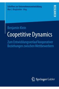 Coopetitive Dynamics  - Zum Entwicklungsverlauf kooperativer Beziehungen zwischen Wettbewerbern