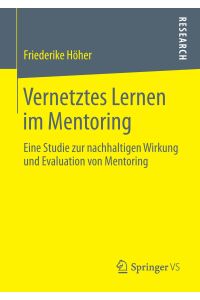 Vernetztes Lernen im Mentoring  - Eine Studie zur nachhaltigen Wirkung und Evaluation von Mentoring