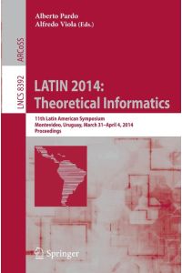 LATIN 2014: Theoretical Informatics  - 11th Latin American Symposium, Montevideo, Uruguay, March 31 -- April 4, 2014. Proceedings