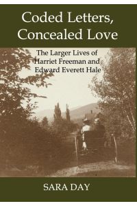 Coded Letters, Concealed Love  - The Larger Lives of Harriet Freeman and Edward Everett Hale