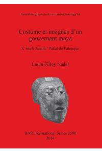 Costume et insignes d'un gouvernant maya  - K'inich Janaab' Pakal de Palenque
