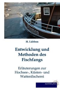 Entwicklung und Methoden des Fischfangs  - Erläuterungen zur Hochsee-, Küsten- und Wattenfischerei