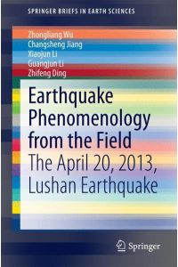 Earthquake Phenomenology from the Field  - The April 20, 2013, Lushan Earthquake