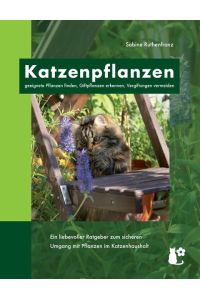 Katzenpflanzen  - geeignete Pflanzen finden, Giftpflanzen erkennen, Vergiftungen vermeiden