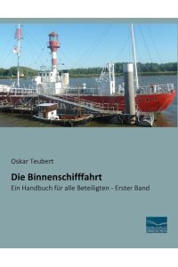 Die Binnenschifffahrt  - Ein Handbuch für alle Beteiligten - Erster Band
