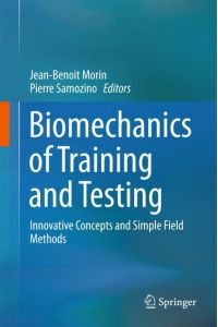 Biomechanics of Training and Testing  - Innovative Concepts and Simple Field Methods
