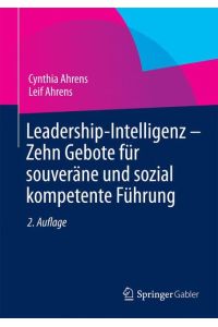 Leadership-Intelligenz - Zehn Gebote für souveräne und sozial kompetente Führung
