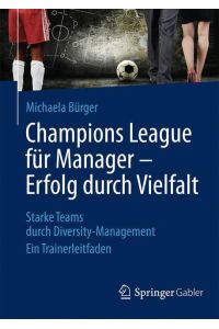 Champions League für Manager ¿ Erfolg durch Vielfalt  - Starke Teams durch Diversity-Management Ein Trainerleitfaden