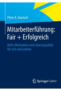 Mitarbeiterführung: Fair + Erfolgreich  - Mehr Motivation und Lebensqualität für sich und andere