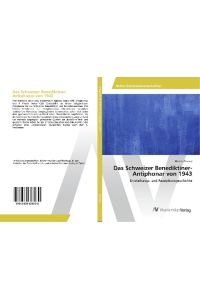 Das Schweizer Benediktiner-Antiphonar von 1943  - Entstehungs- und Rezeptionsgeschichte