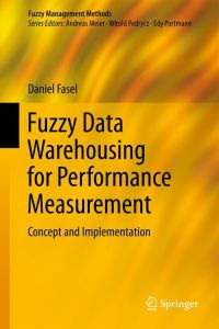 Fuzzy Data Warehousing for Performance Measurement - Concept and Implementation