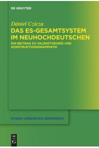Das es-Gesamtsystem im Neuhochdeutschen  - Ein Beitrag zu Valenztheorie und Konstruktionsgrammatik