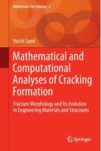 Mathematical and Computational Analyses of Cracking Formation  - Fracture Morphology and Its Evolution in Engineering Materials and Structures
