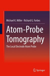 Atom-Probe Tomography  - The Local Electrode Atom Probe