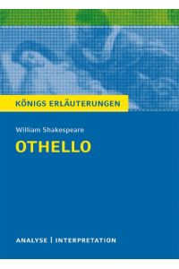 Othello von William Shakespeare.   - Textanalyse und Interpretation mit ausführlicher Inhaltsangabe und Abituraufgaben mit Lösungen