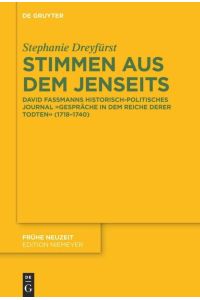 Stimmen aus dem Jenseits  - David Fassmanns historisch-politisches Journal Gespräche in dem Reiche derer Todten (1718-1740)