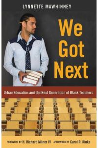 We Got Next  - Urban Education and the Next Generation of Black Teachers