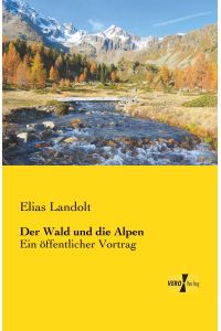 Der Wald und die Alpen  - Ein öffentlicher Vortrag