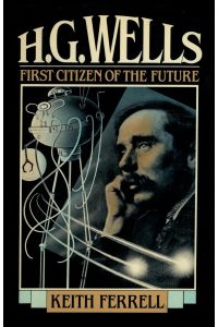H. G. Wells  - First Citizen of the Future