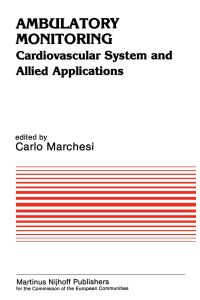 Ambulatory Monitoring  - Cardiovascular system and allied applications Proceedings of a workshop held in Pisa, April 11¿12, 1983. Sponsored by the Commission of the European Communities, as advised by the Committee on Medical and Public Health Research