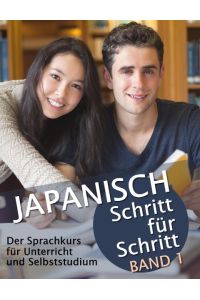 Japanisch Schritt für Schritt Band 1  - Der Sprachkurs für Unterricht und Selbststudium