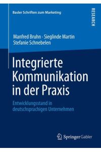Integrierte Kommunikation in der Praxis  - Entwicklungsstand in deutschsprachigen Unternehmen