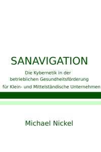 Sanavigation  - Die Kybernetik in der betrieblichen Gesundheitsförderung für Klein- und Mittelständische Unternehmen