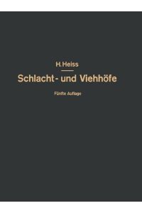 Bau, Einrichtung und Betrieb öffentlicher Schlacht- und Viehhöfe  - Handbuch der Schlachthofwissenschaft und Schlachthofpraxis