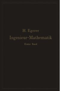 Ingenieur-Mathematik. Lehrbuch der höheren Mathematik für die technischen Berufe  - Erster Band