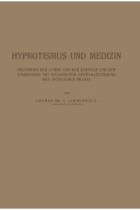 Hypnotismus und Medizin  - Grundriss der Lehre von der Hypnose und der Suggestion mit Besonderer Berücksichtigung der Ärztlichen Praxis