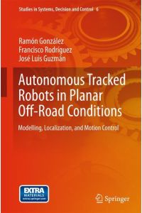 Autonomous Tracked Robots in Planar Off-Road Conditions  - Modelling, Localization, and Motion Control