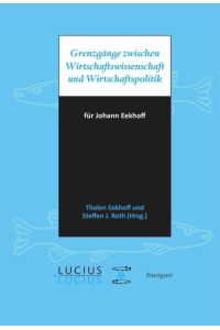 Grenzgänge zwischen Wirtschaftswissenschaft und Wirtschaftspolitik  - für Johann Eekhoff