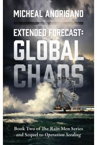 Extended Forecast  - Global Chaos - Book Two of the Rain Men Series and Sequel to Operation Seeding