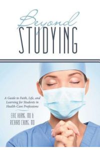 Beyond Studying  - A Guide to Faith, Life, and Learning for Students in Health-Care Professions