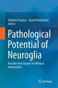 Pathological Potential of Neuroglia  - Possible New Targets for Medical Intervention