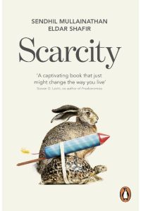Scarcity  - Why having too little means so much