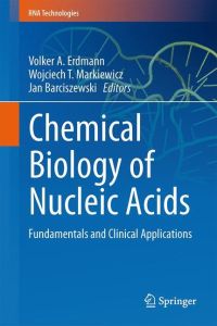 Chemical Biology of Nucleic Acids  - Fundamentals and Clinical Applications