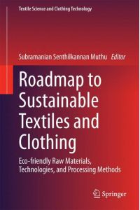 Roadmap to Sustainable Textiles and Clothing  - Eco-friendly Raw Materials, Technologies, and Processing Methods