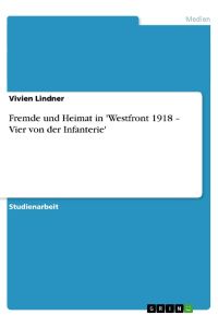 Fremde und Heimat in 'Westfront 1918 ¿ Vier von der Infanterie'