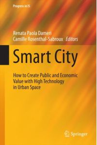 Smart City  - How to Create Public and Economic Value with High Technology in Urban Space