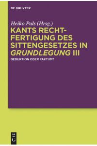 Kants Rechtfertigung des Sittengesetzes in Grundlegung III  - Deduktion oder Faktum?