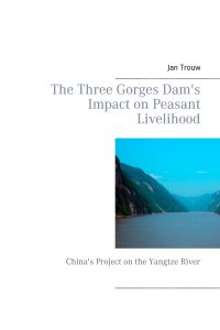 The Three Gorges Dam's Impact on Peasant Livelihood  - China's Project on the Yangtze River