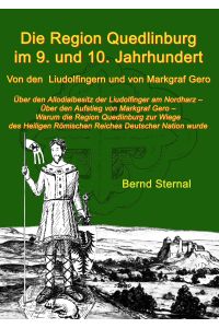 Die Region Quedlinburg im 9. und 10. Jahrhundert  - Von den Liudolfingern und von Markgraf Gero