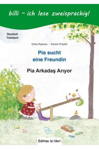 Pia sucht eine Freundin. Deutsch-Türkisch  - Kinderbuch Deutsch-Türkisch mit Leserätsel