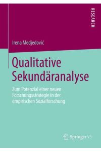 Qualitative Sekundäranalyse  - Zum Potenzial einer neuen Forschungsstrategie in der empirischen Sozialforschung