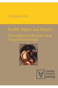 Health, Rights and Dignity  - Philosophical Reflections on an Alleged Human Right